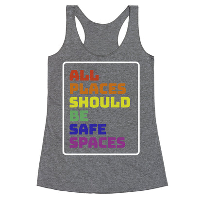 All Places Should Be Safe Spaces Racerback Tank