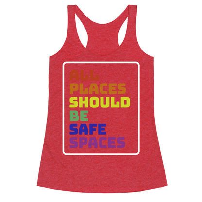 All Places Should Be Safe Spaces Racerback Tank
