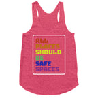 All Places Should Be Safe Spaces Racerback Tank