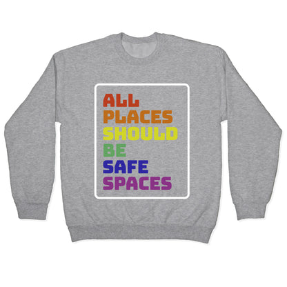 All Places Should Be Safe Spaces Crewneck Sweatshirt
