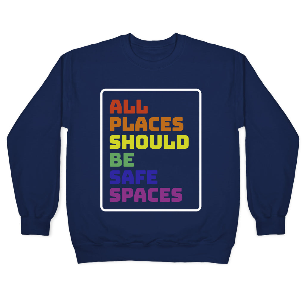 All Places Should Be Safe Spaces Crewneck Sweatshirt