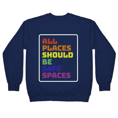 All Places Should Be Safe Spaces Crewneck Sweatshirt