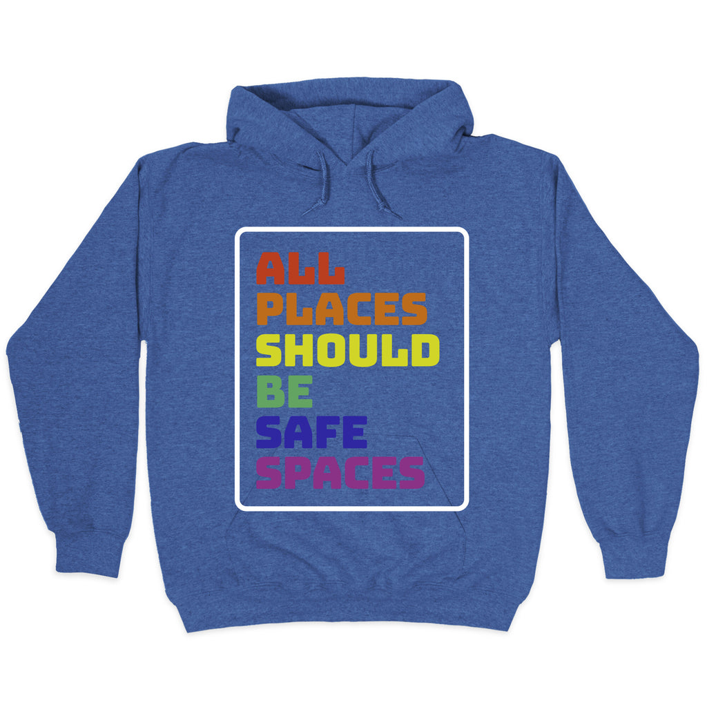 All Places Should Be Safe Spaces Hoodie