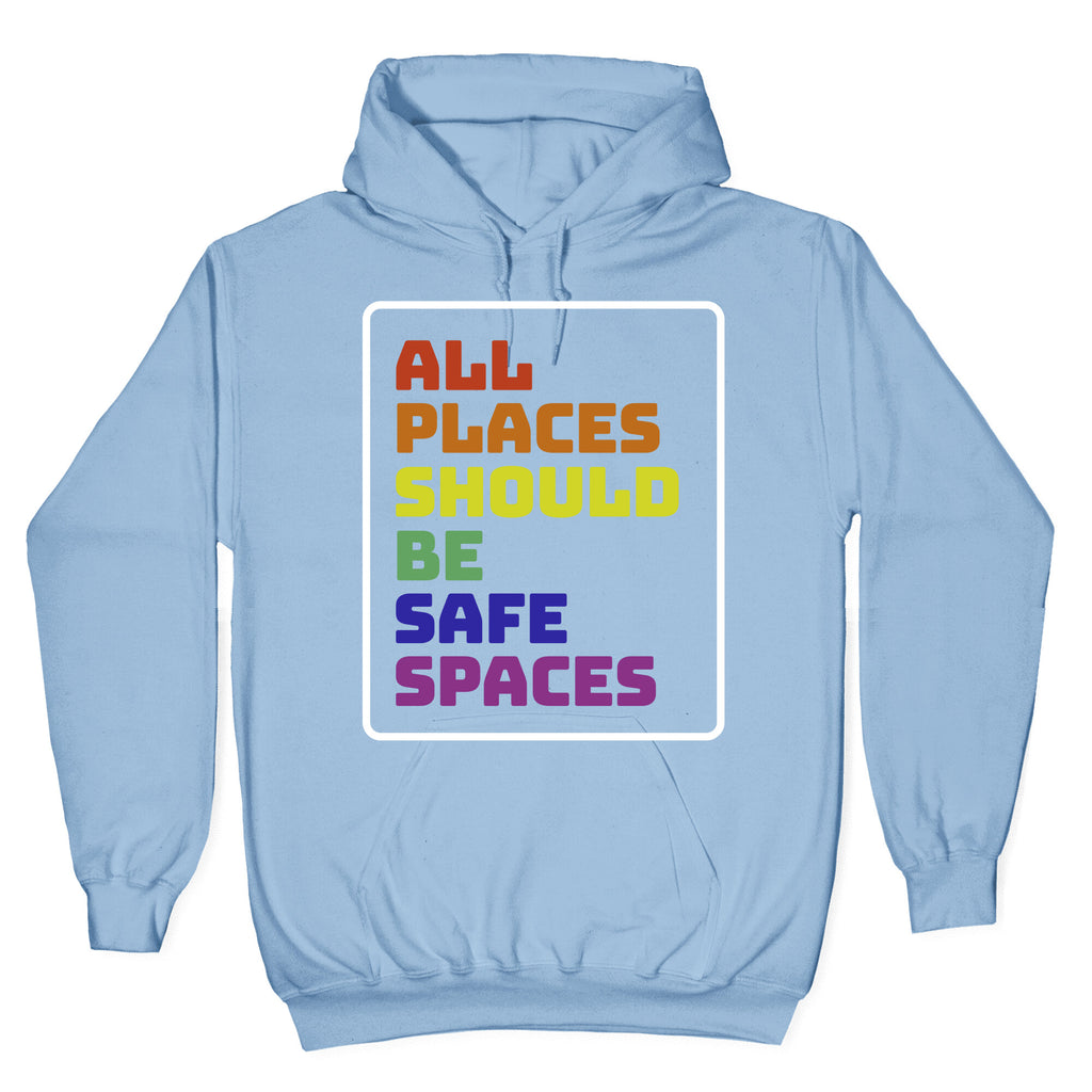 All Places Should Be Safe Spaces Hoodie