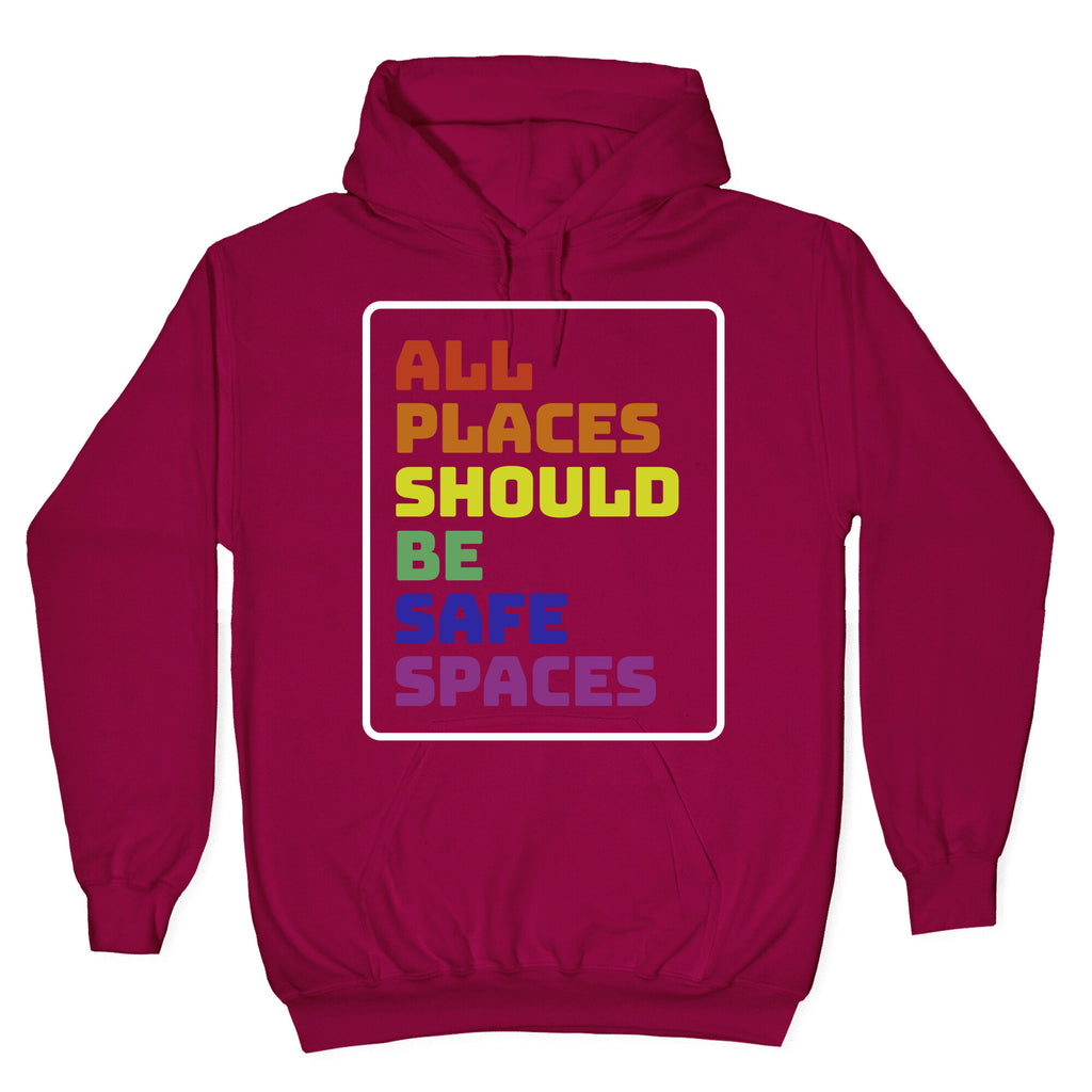 All Places Should Be Safe Spaces Hoodie