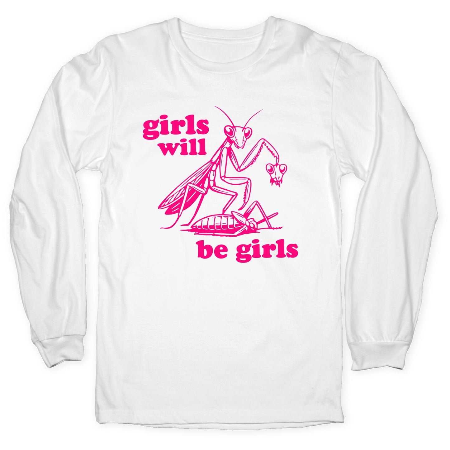 Girls Will Be Girls Longsleeve Tee