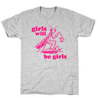 Girls Will Be Girls T-Shirt