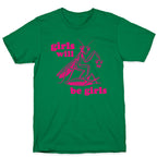 Girls Will Be Girls T-Shirt