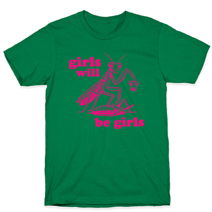 Girls Will Be Girls T-Shirt