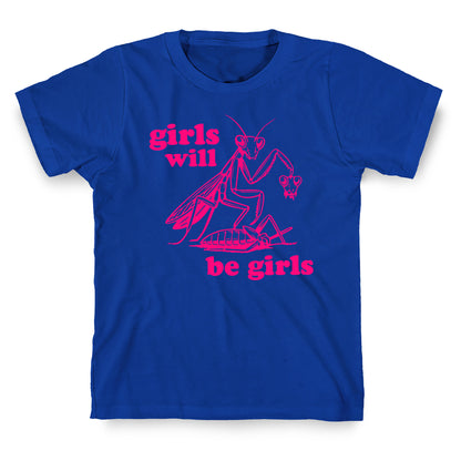 Girls Will Be Girls T-Shirt
