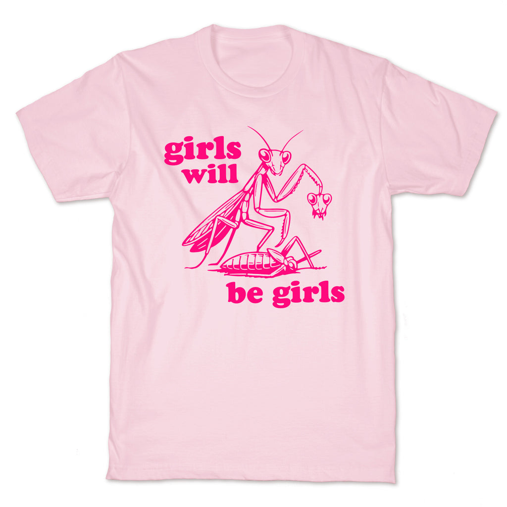Girls Will Be Girls T-Shirt