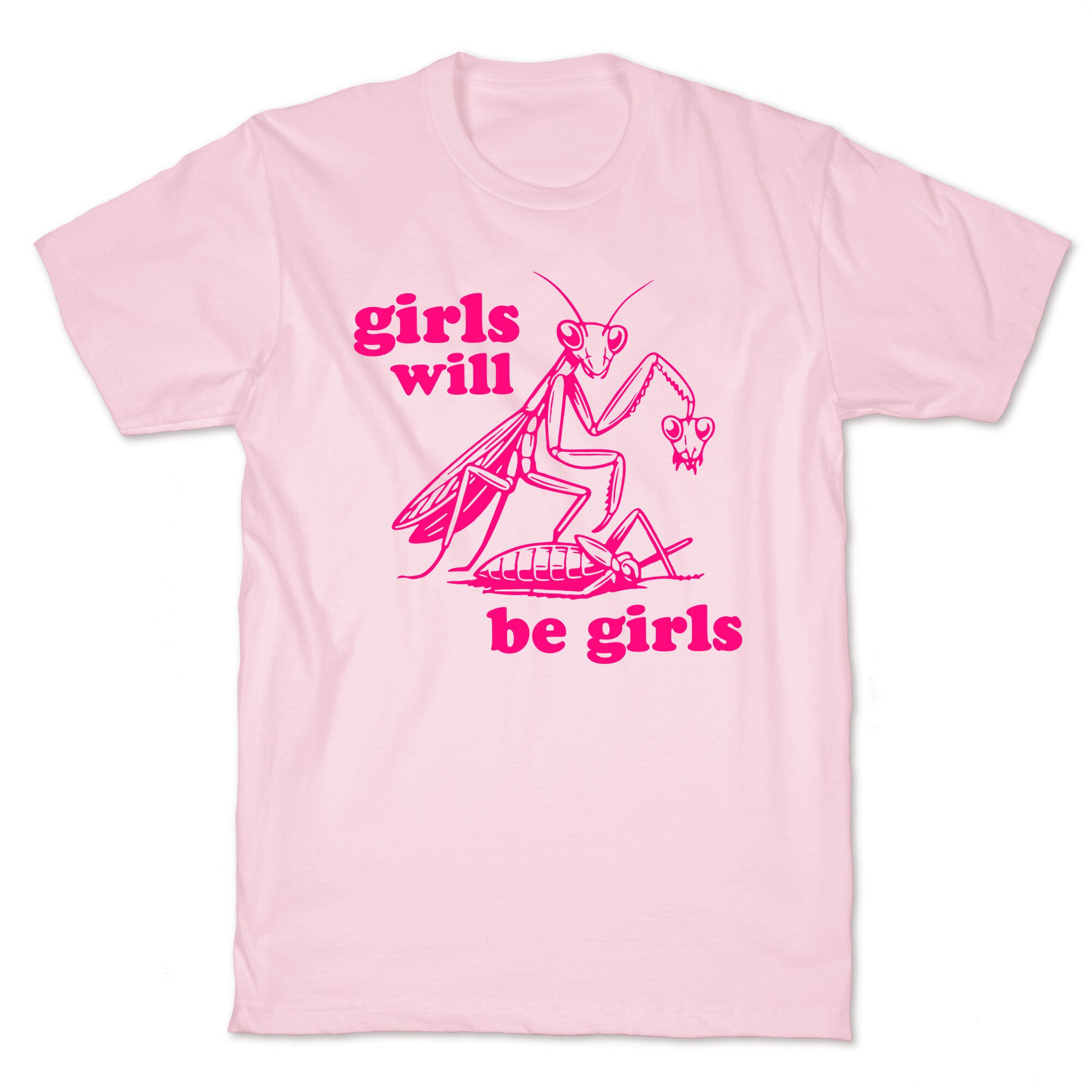 Girls Will Be Girls T-Shirt