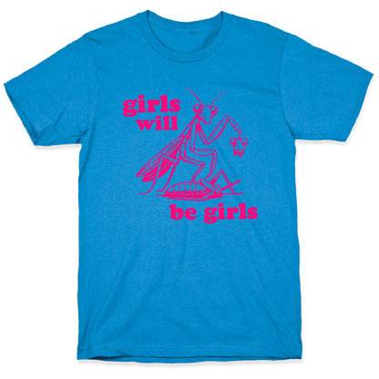 Girls Will Be Girls T-Shirt