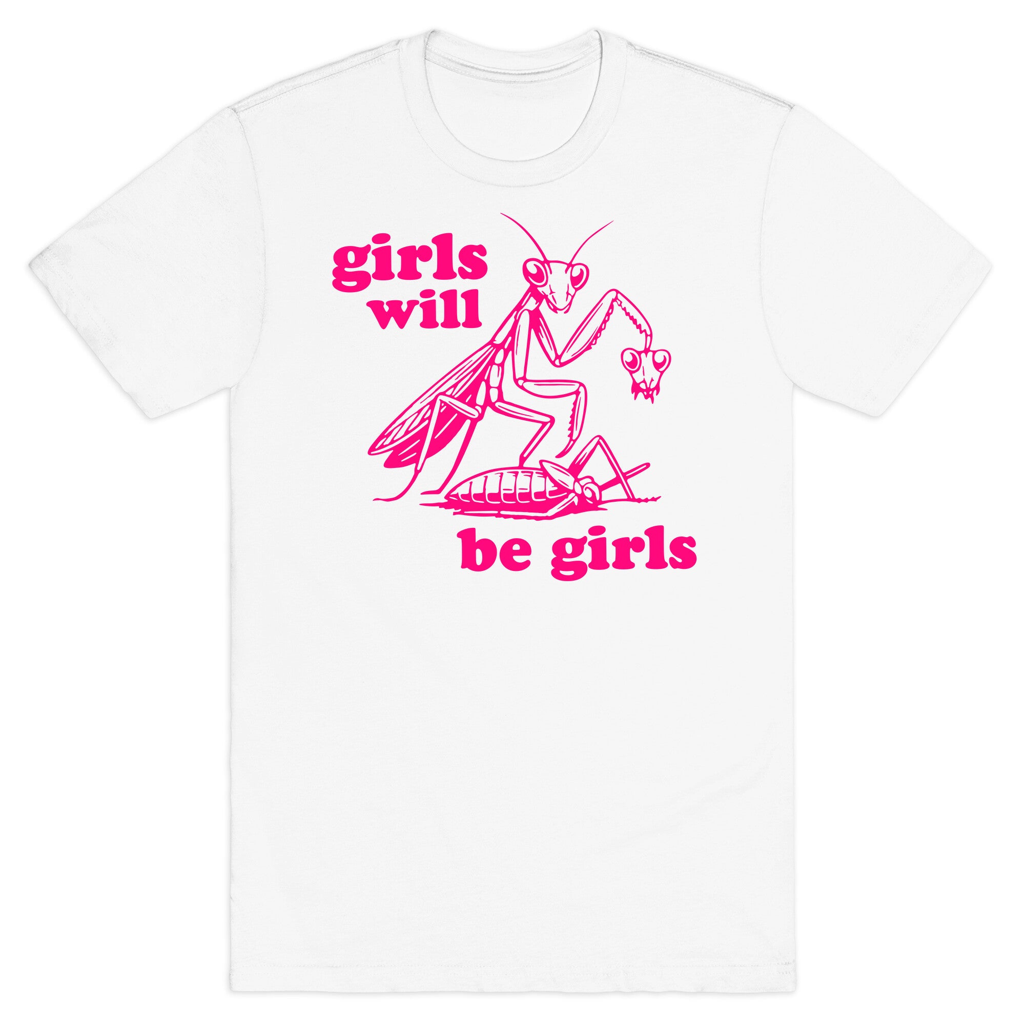 Girls Will Be Girls T-Shirt