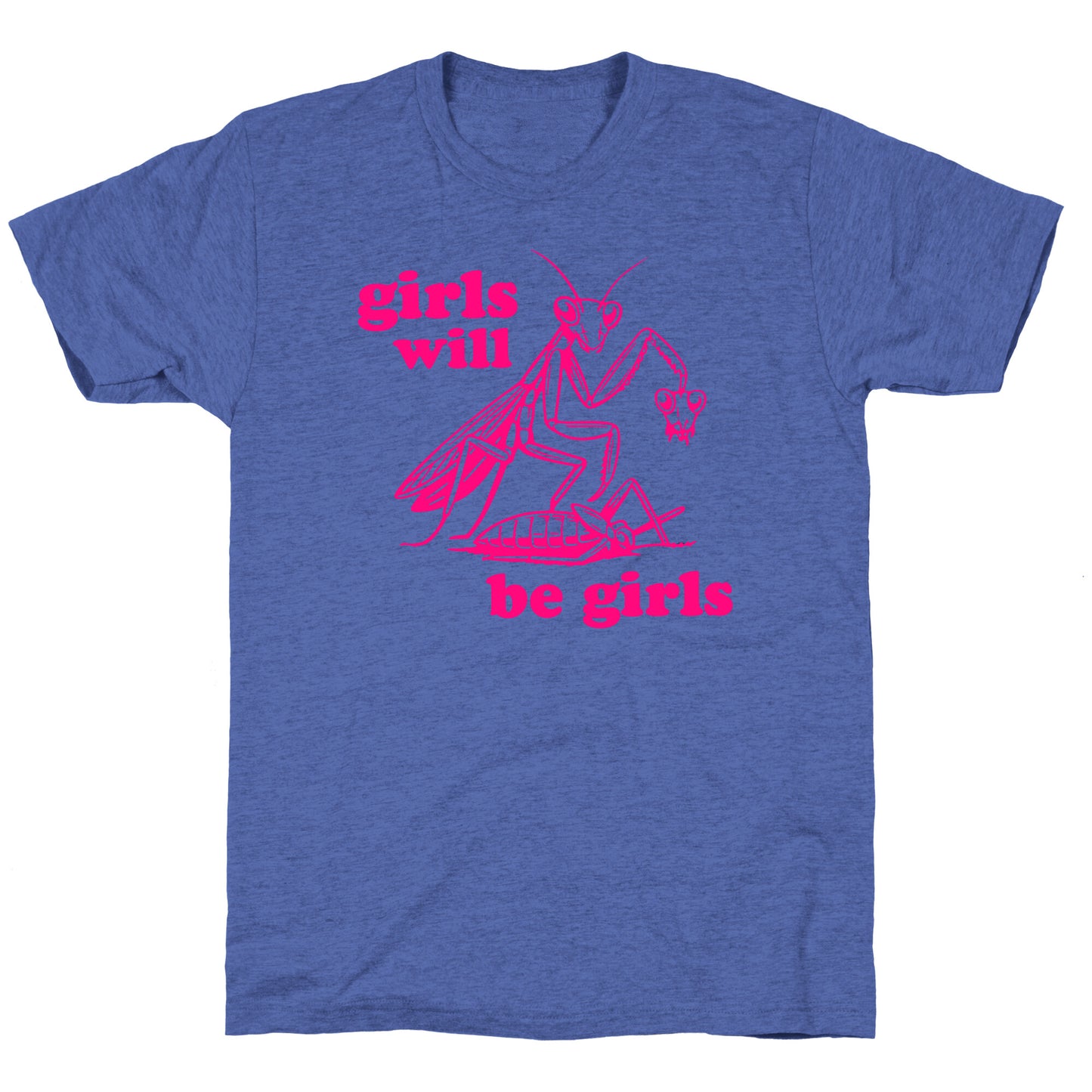 Girls Will Be Girls Unisex Triblend Tee
