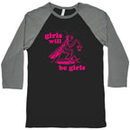Girls Will Be Girls Baseball Tee