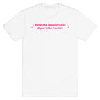 Keep The Immigrants, Deport The Racists T-Shirt