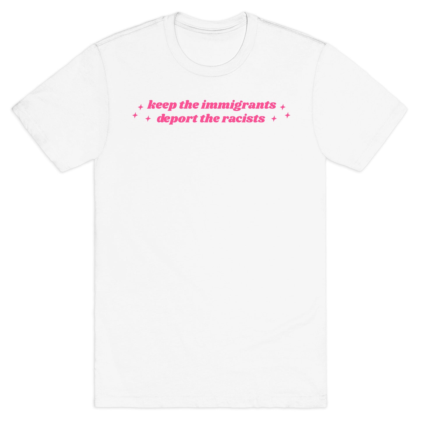 Keep The Immigrants, Deport The Racists T-Shirt