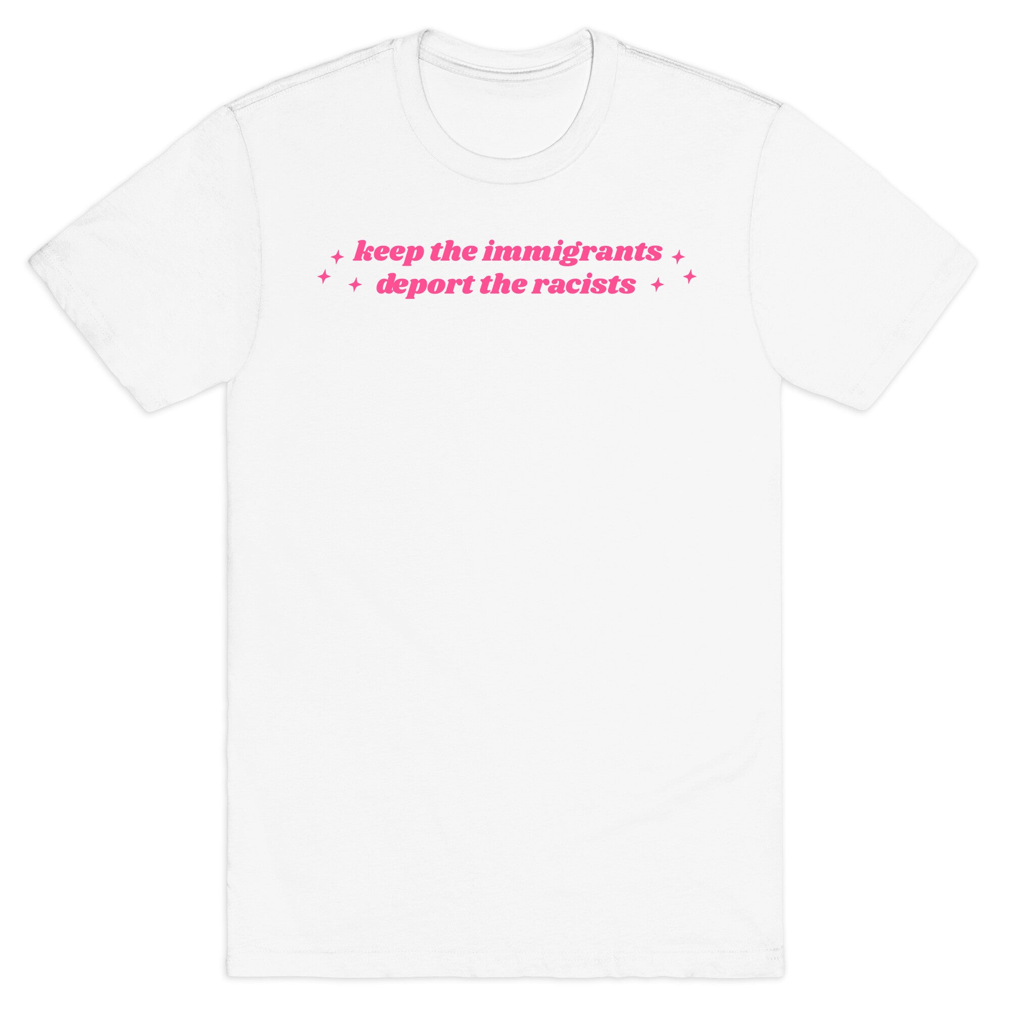 Keep The Immigrants, Deport The Racists T-Shirt