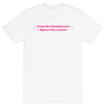 Keep The Immigrants, Deport The Racists T-Shirt