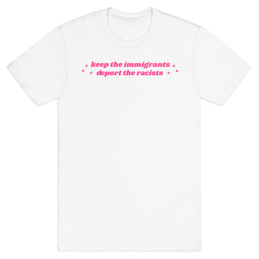 Keep The Immigrants, Deport The Racists T-Shirt