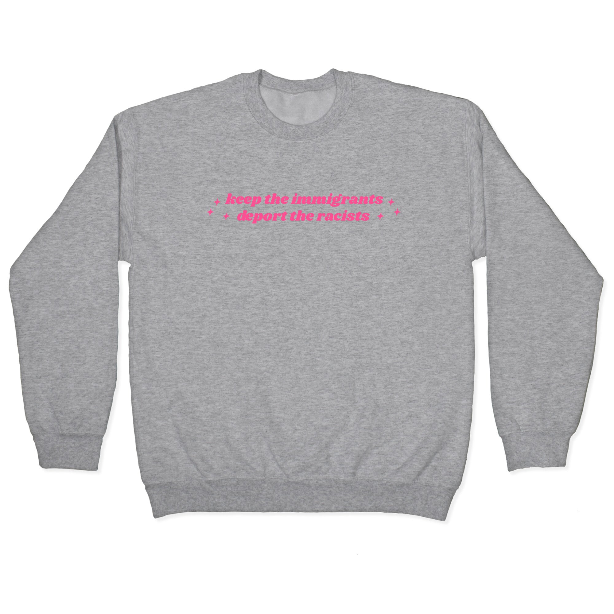 Keep The Immigrants, Deport The Racists Crewneck Sweatshirt