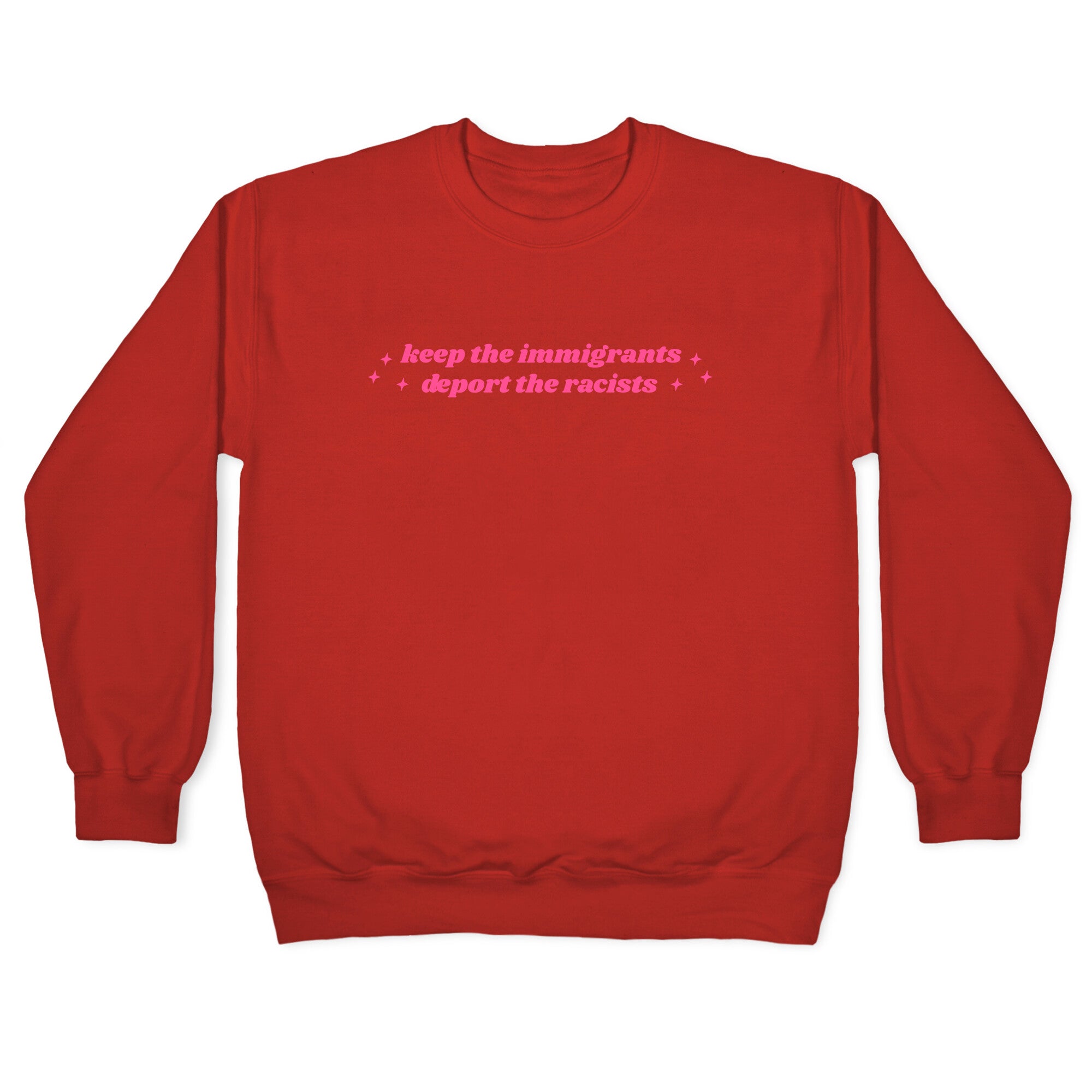 Keep The Immigrants, Deport The Racists Crewneck Sweatshirt