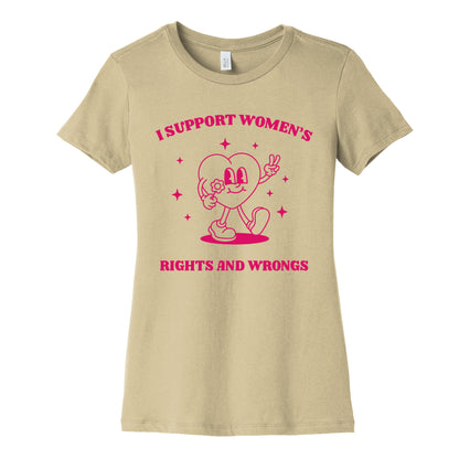 I Support Womens Rights And Wrongs Womens Cotton Tee