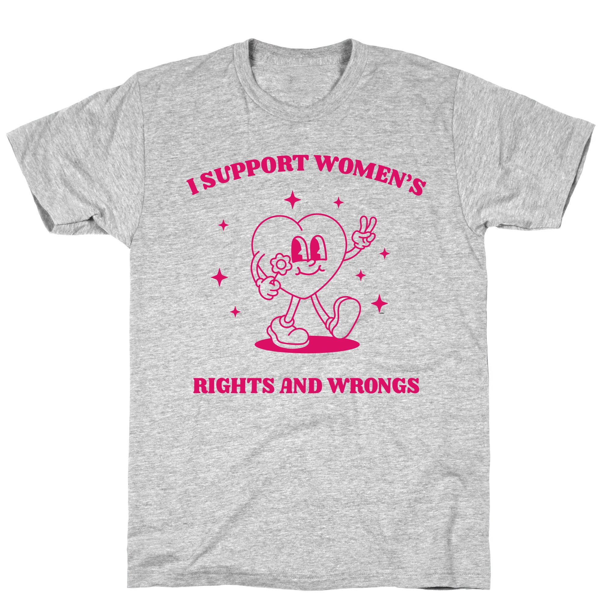 I Support Womens Rights And Wrongs T-Shirt
