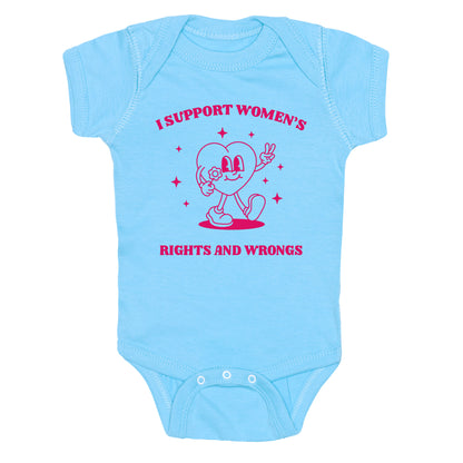 I Support Womens Rights And Wrongs Baby One-Piece