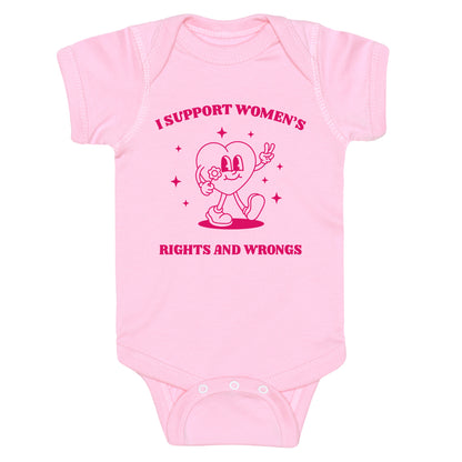 I Support Womens Rights And Wrongs Baby One-Piece