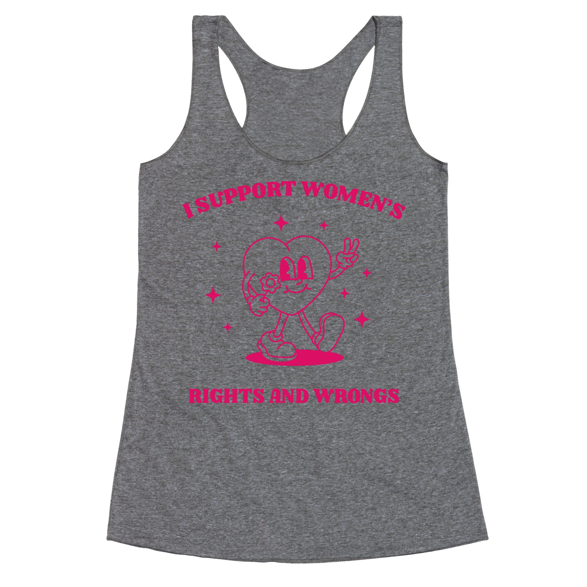 I Support Womens Rights And Wrongs Racerback Tank
