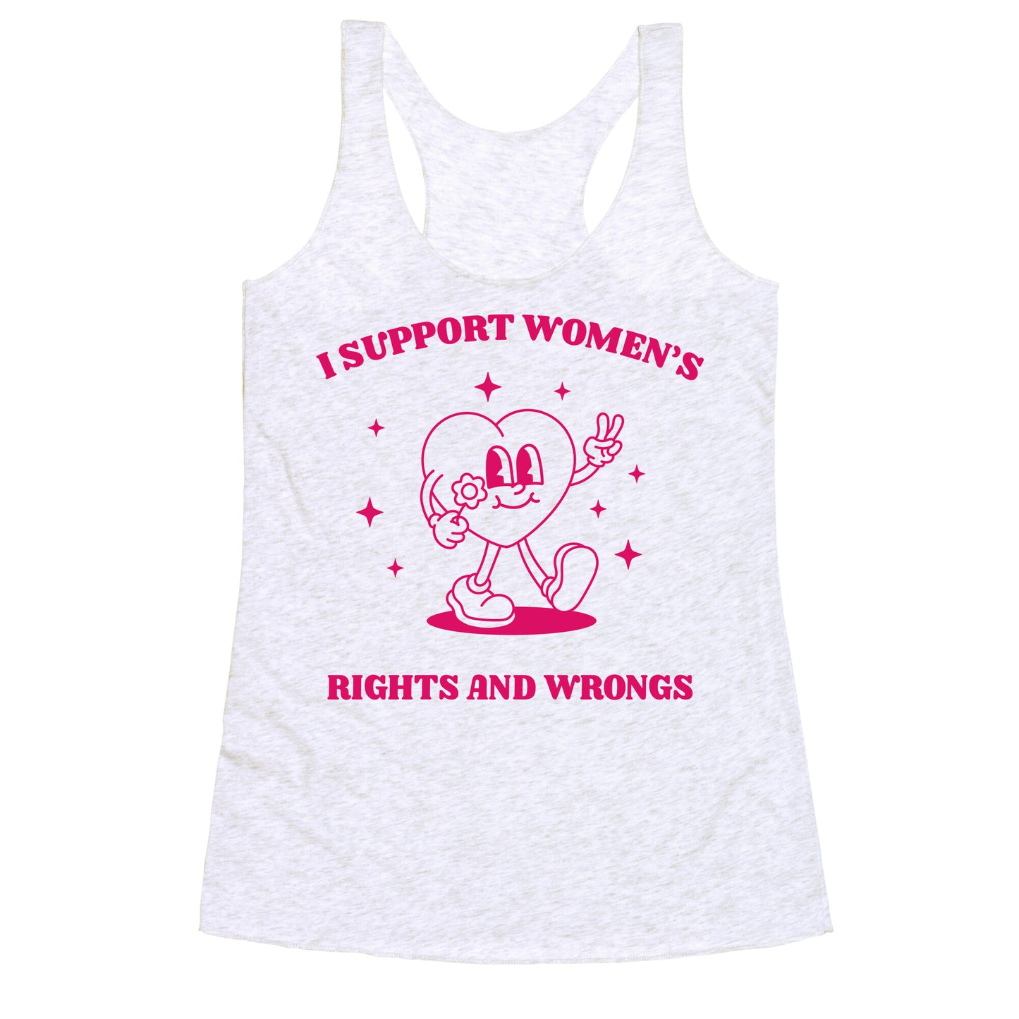 I Support Womens Rights And Wrongs Racerback Tank