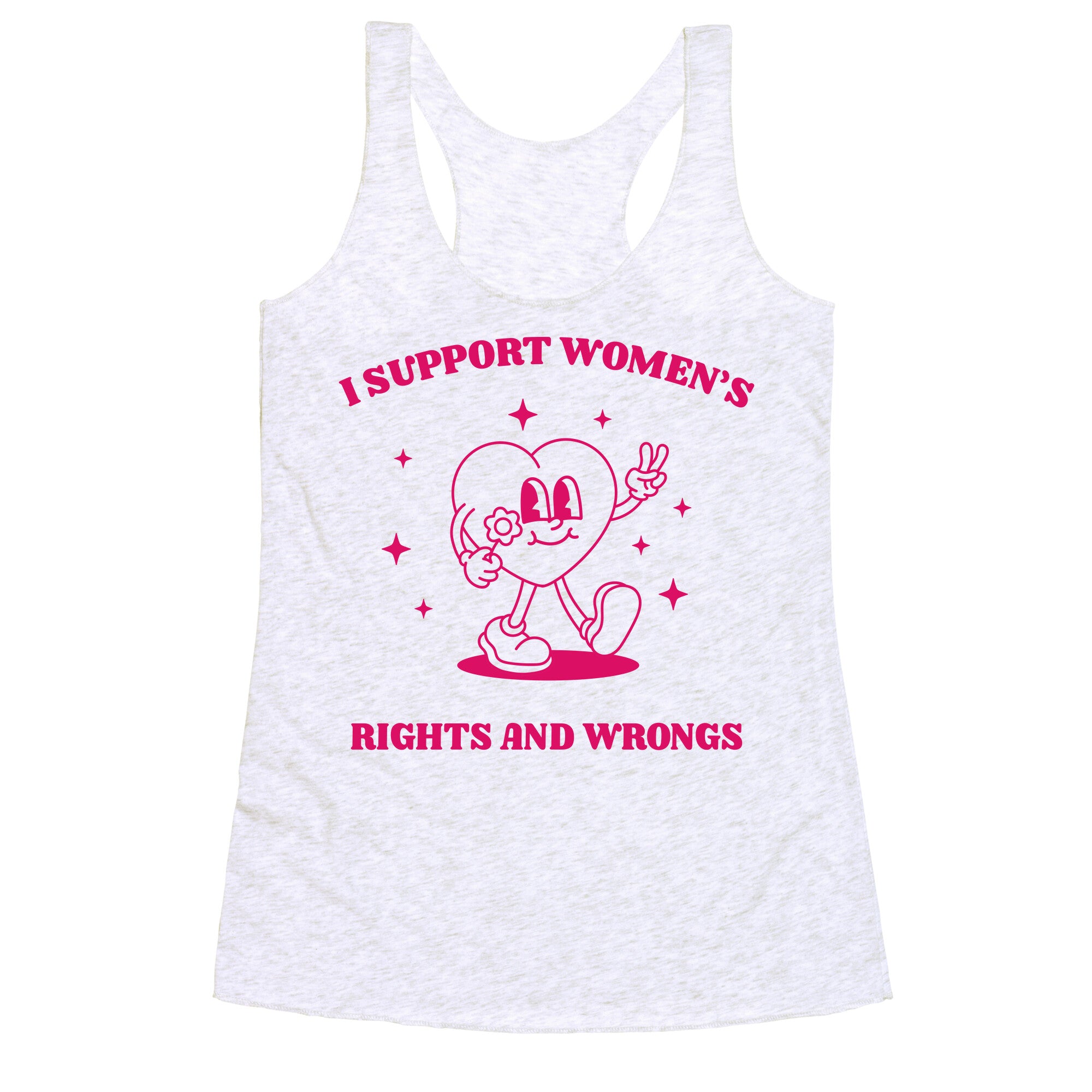 I Support Womens Rights And Wrongs Racerback Tank