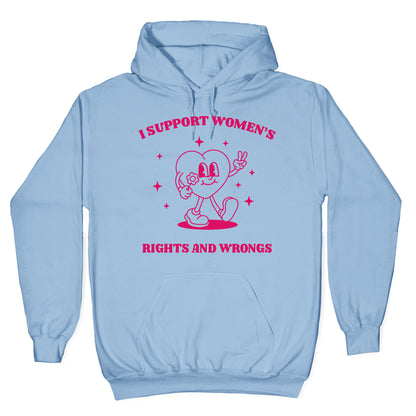 I Support Womens Rights And Wrongs Hoodie