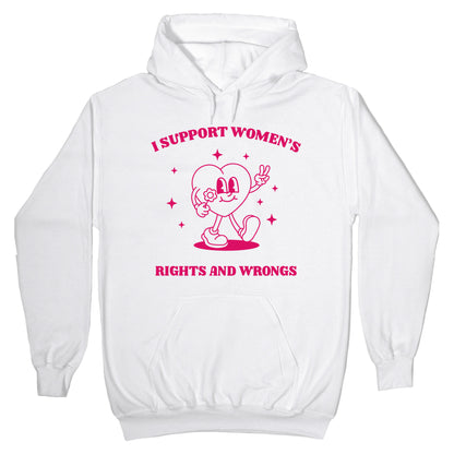 I Support Womens Rights And Wrongs Hoodie