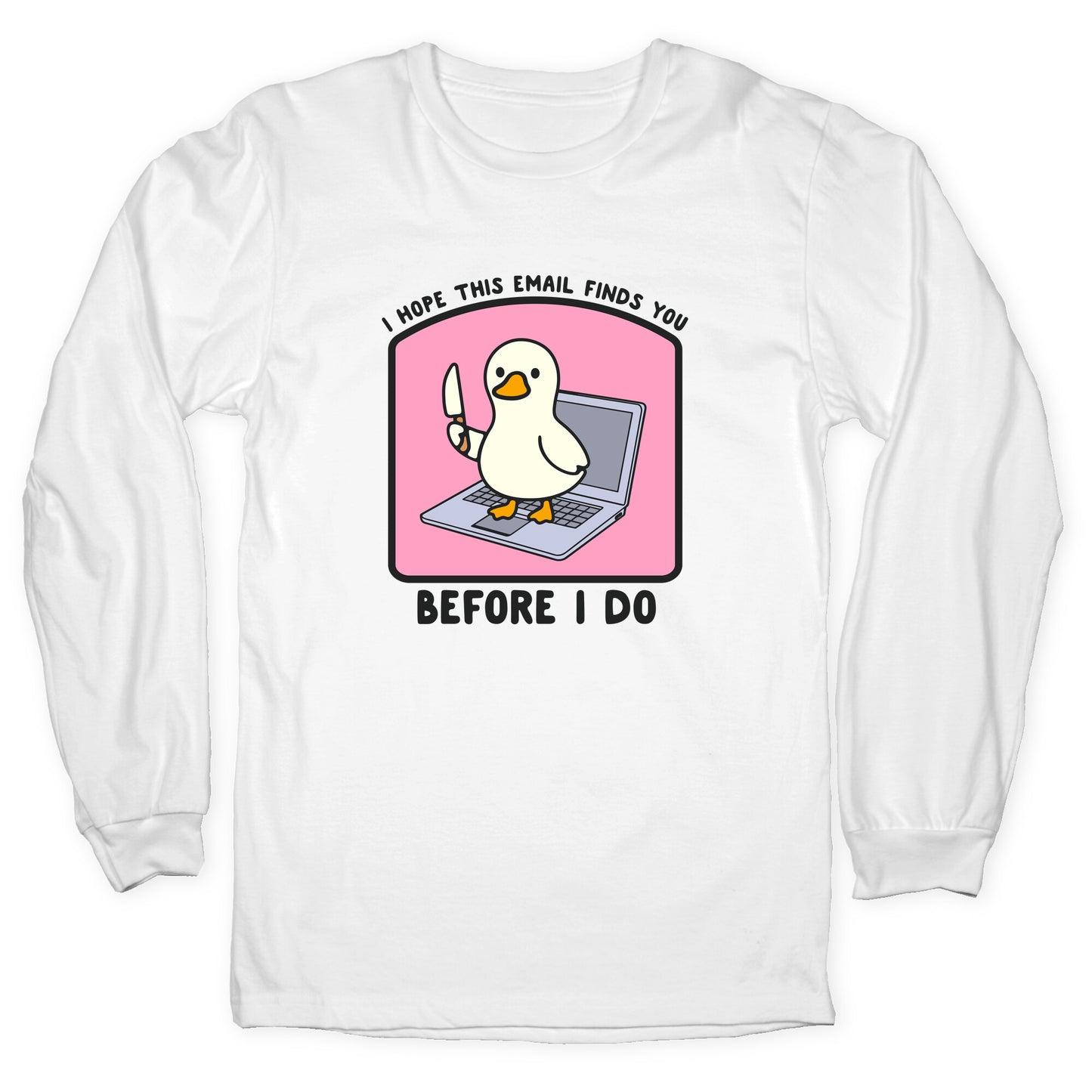 I Hope This Email Finds You Longsleeve Tee