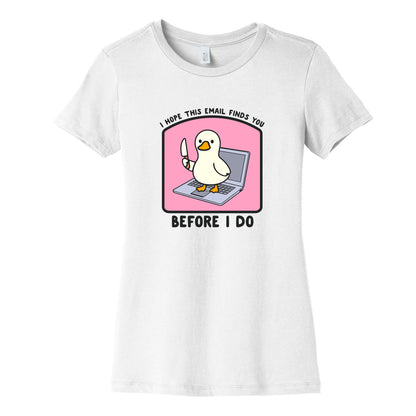 I Hope This Email Finds You Womens Cotton Tee