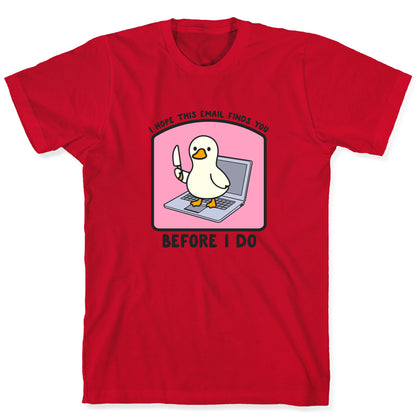 I Hope This Email Finds You T-Shirt