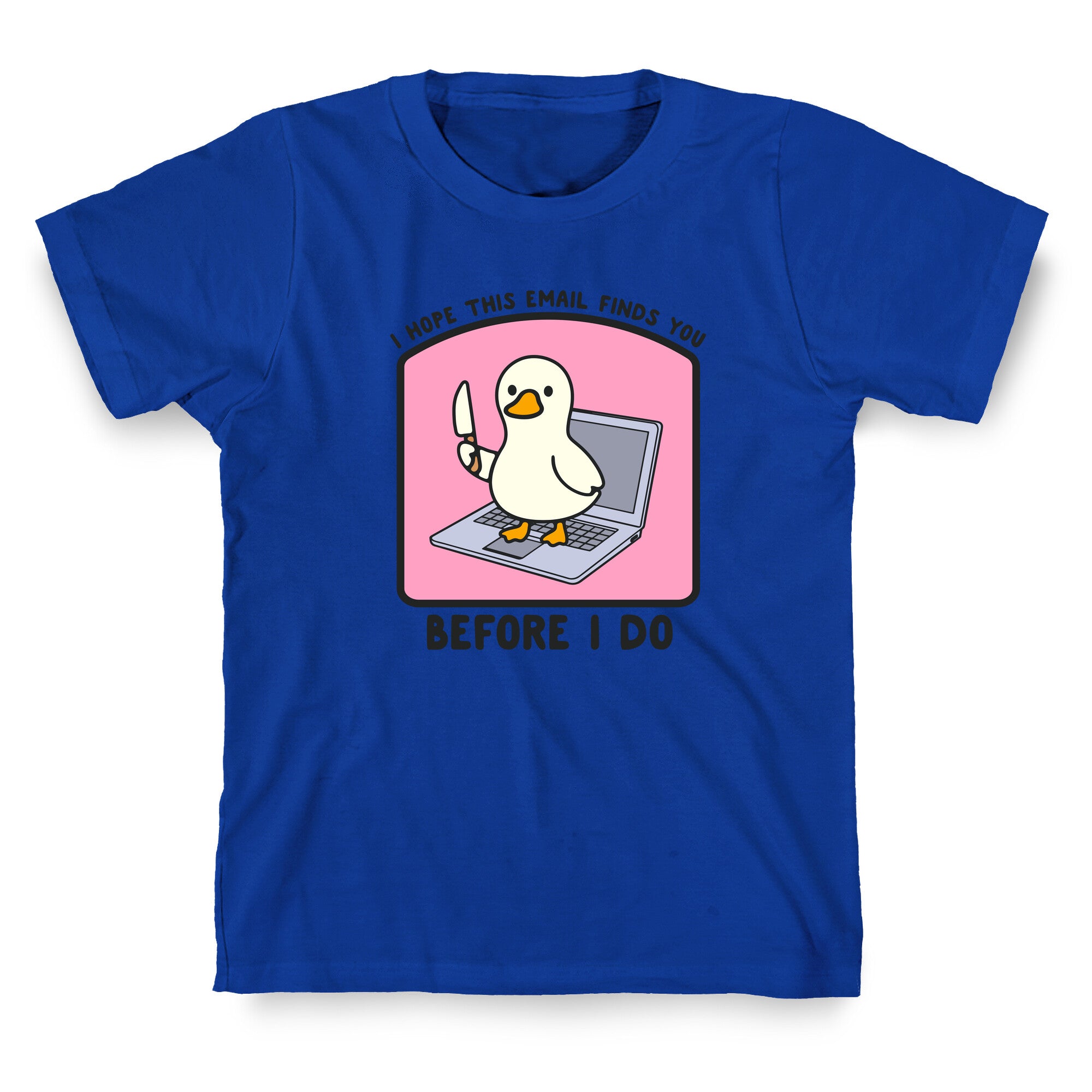 I Hope This Email Finds You T-Shirt