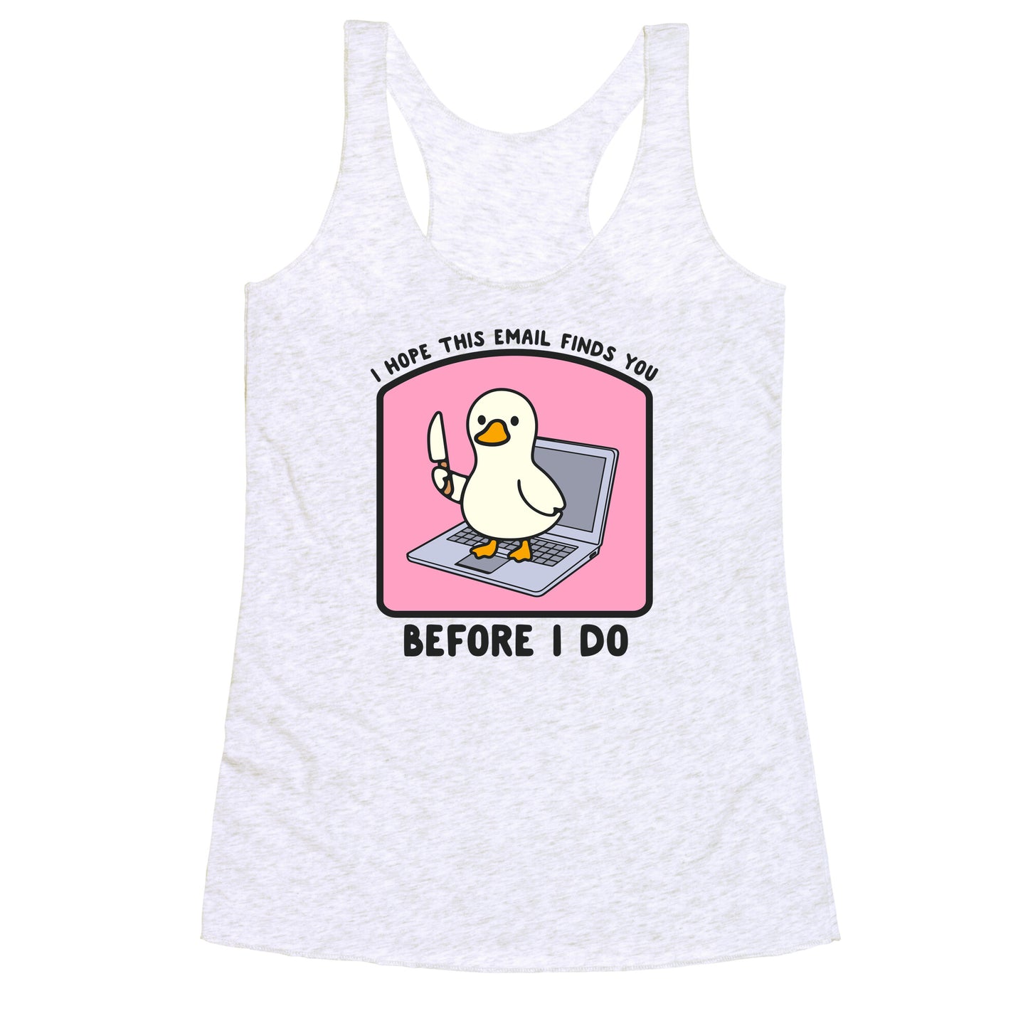 I Hope This Email Finds You Racerback Tank