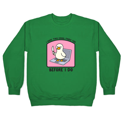 I Hope This Email Finds You Crewneck Sweatshirt