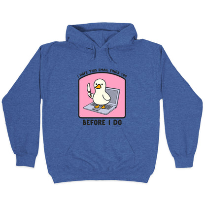 I Hope This Email Finds You Hoodie