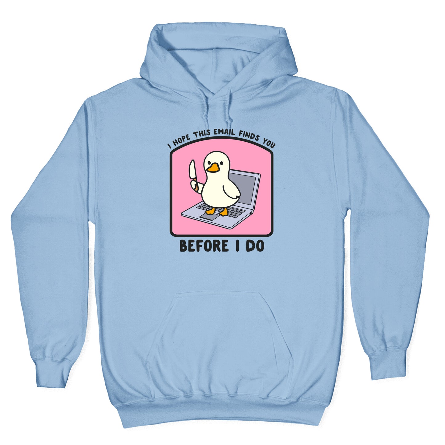 I Hope This Email Finds You Hoodie