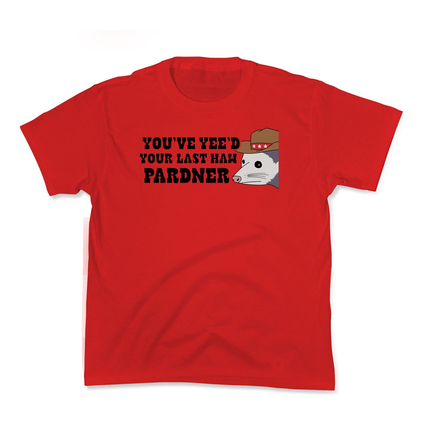 Youve Yees Your Last Haw Pardner Kids Tee