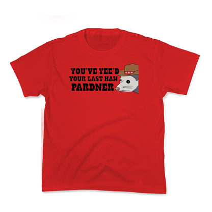 Youve Yees Your Last Haw Pardner Kids Tee