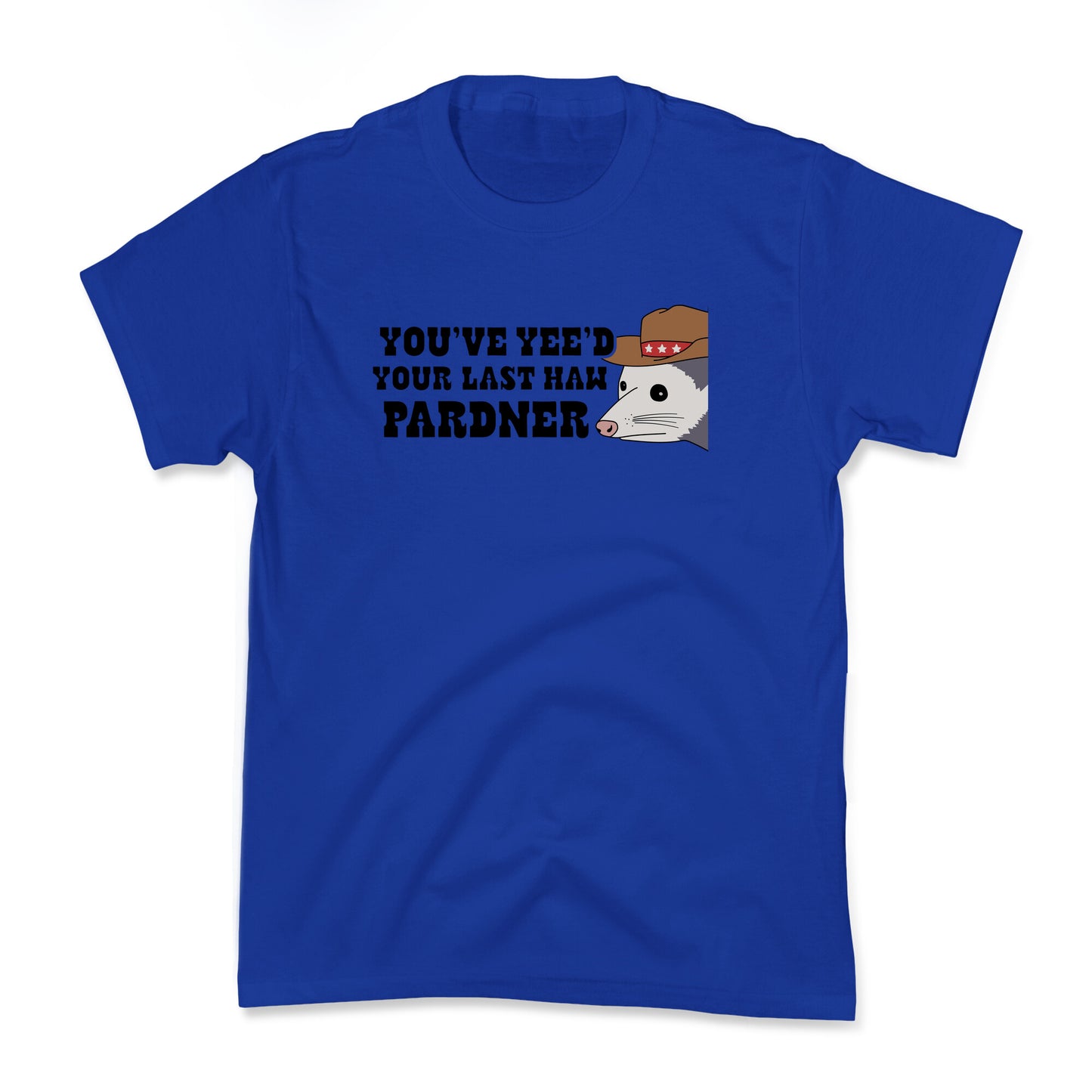 Youve Yees Your Last Haw Pardner Kids Tee