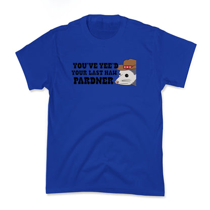 Youve Yees Your Last Haw Pardner Kids Tee