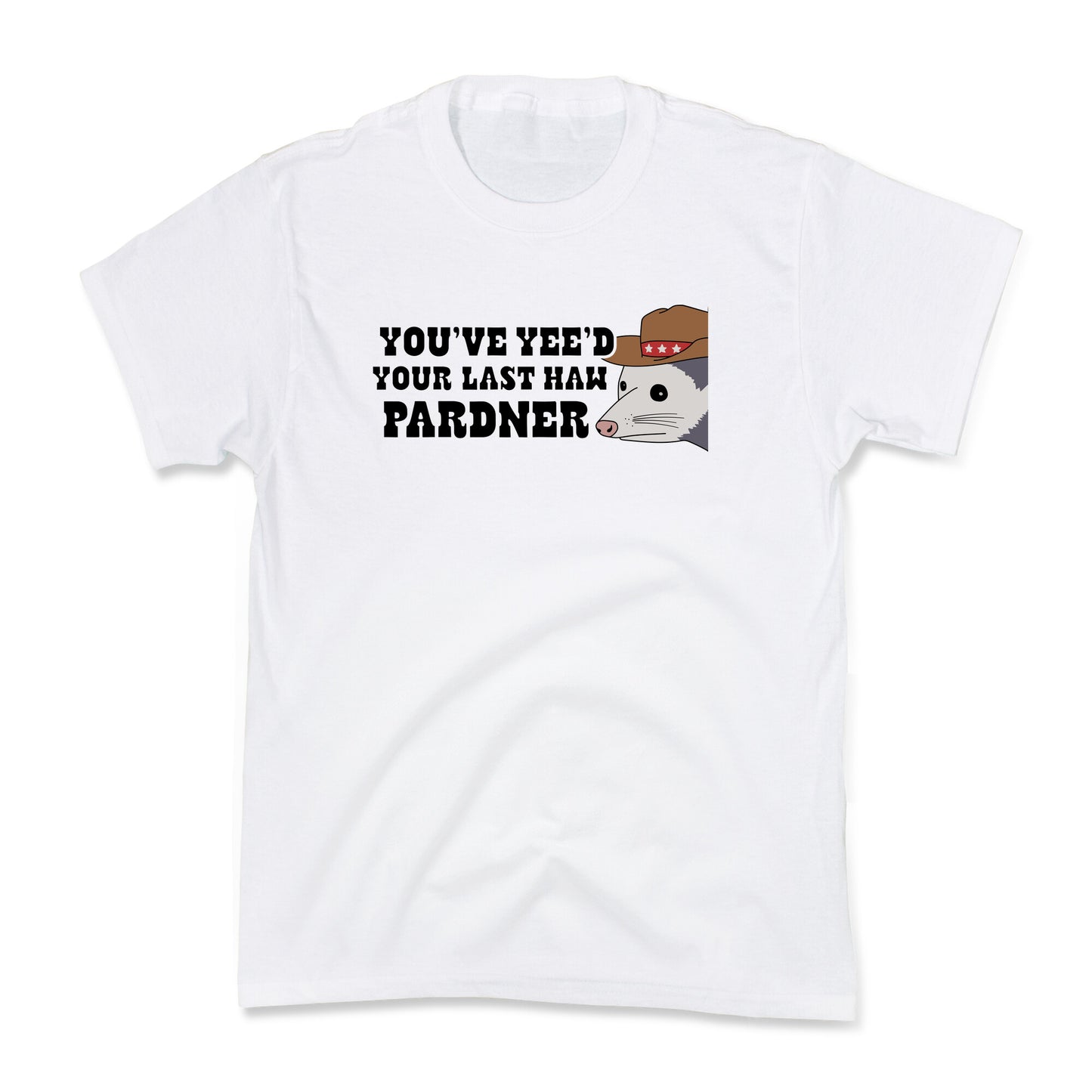 Youve Yees Your Last Haw Pardner Kids Tee
