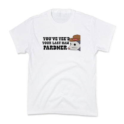 Youve Yees Your Last Haw Pardner Kids Tee